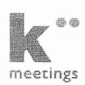 K MEETINGS