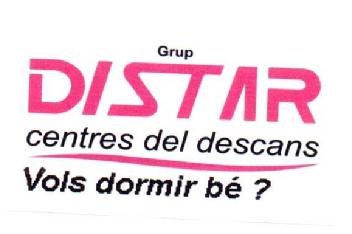 GRUP DISTAR CENTRES DEL DESCANS VOLS DORMIR BE?
