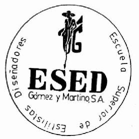 ESED GOMEZ Y MARTINO, S.A. T G ESCUELA SUPERIOR DE ESTILISTAS DISEÑADORES