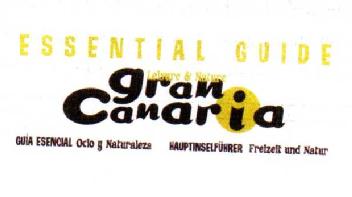 ESSENTIAL GUIDE LEISURE & NATURE GRAN CANARIA GUIA ESENCIAL OCIO Y NATURALEZA HAUPTINSELFUHRER FREIZEIT UND NATUR