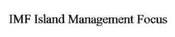 IMF ISLAND MANAGEMENT FOCUS