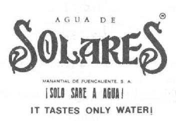 AGUA DE SOLARES MANANTIAL DE FUENCALIENTE S.A. ¡SOLO SABE A AGUA! IT TASTES ONLY WATER!