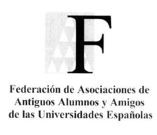 F FEDERACION DE ASOCIACIONES DE ANTIGUOS ALUMNOS Y AMIGOS DE LAS UNIVERSIDADES ESPAÑOLAS
