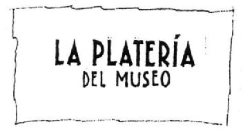 LA PLATERIA DEL MUSEO