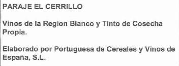 PARAJE EL CERRILLO VINOS DE LA REGION BLANCO Y TINTO DE COSECHA PROPIA. ELABORADO POR PORTUGUESA DE CEREALES Y VINOS DE ESPAÑA, S.L