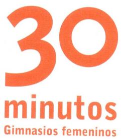 30 MINUTOS GIMNASIOS FEMENINOS