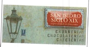 SAN ISIDRO SIGLO XIX ESPECIALIDAD EN DESAYUNOS CHURRERIAS CHOCOLATERIAS CAFETERIAS