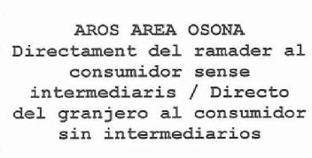 AROS AREA OSONA DIRECTAMENT DEL RAMADER AL CONSUMIDOR SENSE INTERMEDIARIS / DIRECTO DEL GRANJERO AL CONSUMIDOR SIN INTERMEDIARIOS