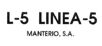 L-5 LINEA-5 MANTERIO, S.A