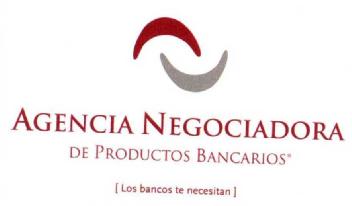 AGENCIA NEGOCIADORA DE PRODUCTOS BANCARIOS (LOS BANCOS TE NECESITAN)