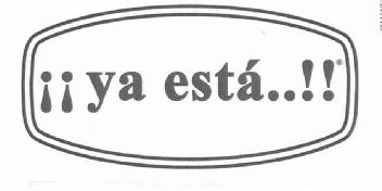 ¡¡ YA ESTA ... !!