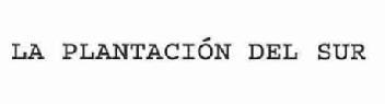 LA PLANTACION DEL SUR