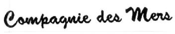 COMPAGNIE DES MERS