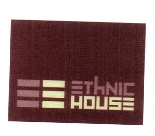 E E ETHNIC HOUSE
