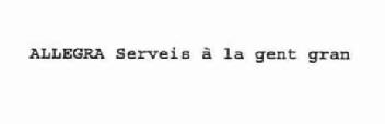 ALLEGRA SERVEIS A LA GENT GRAN