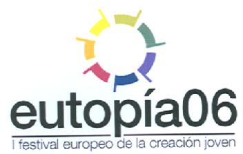 EUTOPIA06 I FESTIVAL EUROPEO DE LA CREACION JOVEN