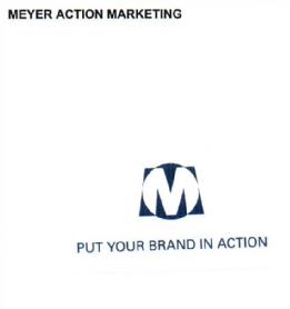 MEYER ACTION MARKETING M PUT YOUR BRAND IN ACTION