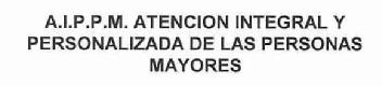 A.I.P.P.M. ATENCION INTEGRAL Y PERSONALIZADA DE LAS PERSONAS MAYORES