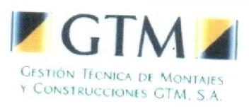 GTM GESTION TECNICA DE MONTAJES Y CONSTRUCCIONES GTM, S.A