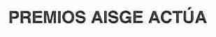 PREMIOS AISGE ACTUA