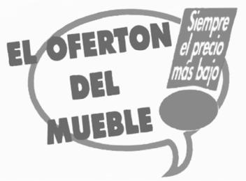 EL OFERTON DEL MUEBLE SIEMPRE EL PRECIO MAS BAJO