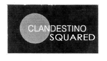 CLANDESTINO SQUARED