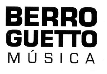 BERRO GUETTO MUSICA