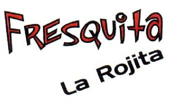 FRESQUITA LA ROJITA