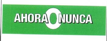 AHORA O NUNCA