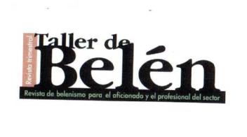 TALLER DE BELEN REVISTA DE BELENISMO PARA EL AFICIONADO Y EL PROFESIONAL DEL SECTOR REVISTA TRIMESTRAL