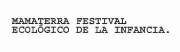 MAMATERRA FESTIVAL ECOLOGICO DE LA INFANCIA