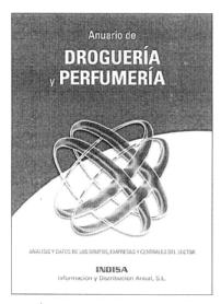 ANUARIO DE DROGUERIA Y PERFUMERIA. ANALISIS Y DATOS DE LOS GRUPOS, EMPRESAS Y CENTRALES DEL SECTOR. INDISA. INFORMACION Y DISTRIBUCION ANUAL, S.L