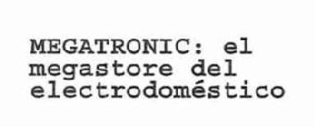 MEGATRONIC: EL MEGASTORE DEL ELECTRODOMESTICO
