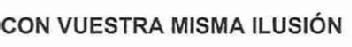 CON VUESTRA MISMA ILUSION