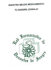 NUESTRO MEJOR MEDICAMENTO: TU SANGRE ¡DONALA! RED FARMACEUTICA DE DONANTES DE SANGRE