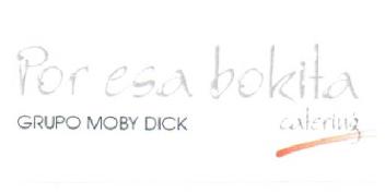 POR ESA BOKITA GRUPO MOBY DICK CATERING