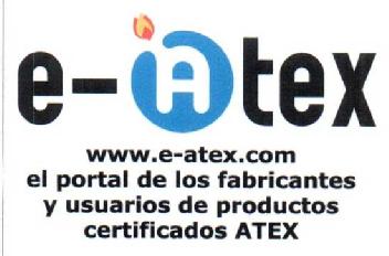 E-ATEX WWW.E-ATEX.COM EL PORTAL DE LOS FABRICANTES Y USUARIOS DE PRODUCTOS CERTIFICADOS ATEX