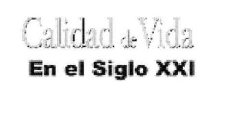 CALIDAD DE VIDA EN EL SIGLO XXI