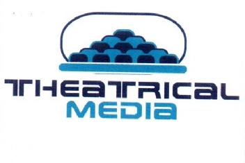 THEATRICAL MEDIA