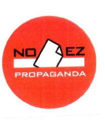 NO EZ PROPAGANDA