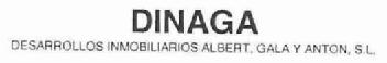 DINAGA DESARROLLOS INMOBILIARIOS ALBERT, GALA Y ANTON, S.L