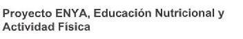 PROYECTO ENYA, EDUCACION NUTRICIONAL Y ACTIVIDAD FISICA