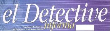 EL DETECTIVE INFORMA. ASOCIACION PROFESIONAL DETECTIVES PRIVADOS DE ESPAÑA