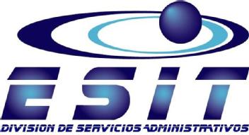 ESIT DIVISION DE SERVICIOS ADMINISTRATIVOS