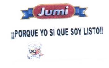 JUMI ¡PORQUE YO SI QUE SOY LISTO!