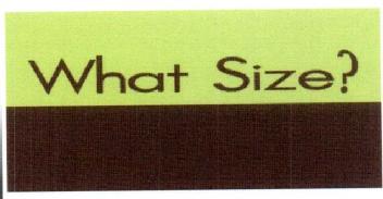 WHAT SIZE?