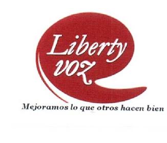 LIBERTY VOZ MEJORAMOS LO QUE OTROS HACEN BIEN