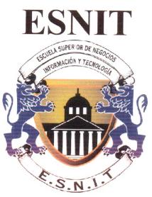 ESNIT ESCUELA SUPERIOR DE NEGOCIOS INFORMACION Y TECNOLOGIA E.S.N.I.T