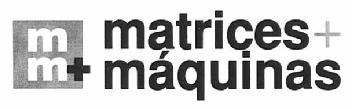 M + M MATRICES + MAQUINAS