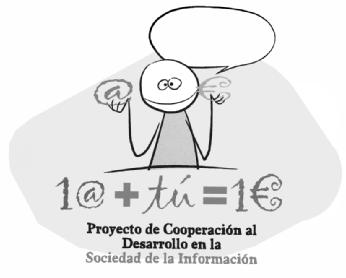 1@+TU=1 PROYECTO DE COOPERACION AL DESARROLLO EN LA SOCIEDAD DE LA I NFORMACION
